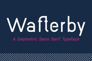 Wafterby Family: A Modern Sans Serif Typeface for Editors